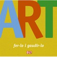 Art, fer-lo i gaudir-lo