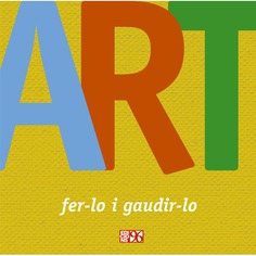 Art, fer-lo i gaudir-lo