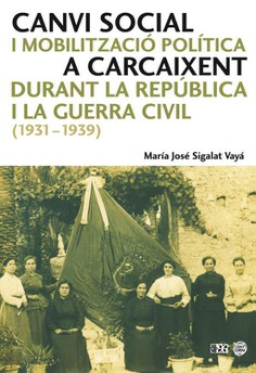 Canvi social i mobilització política a Carcaixent durant la República i la Guerra Civil (1931-1939)